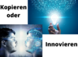 Kopieren oder Innovieren